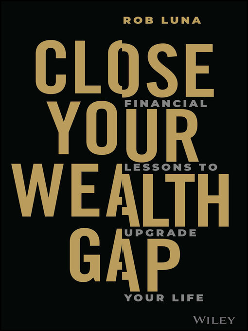 Title details for Close Your Wealth Gap by Rob Luna - Available